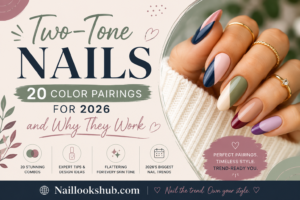 Two Tone Nails: 20 Color Pairings for 2026 and Why They Work