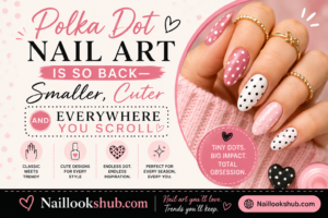 Polka Dot Nail Art Is SO Back: Smaller, Cuter and Everywhere You Scroll